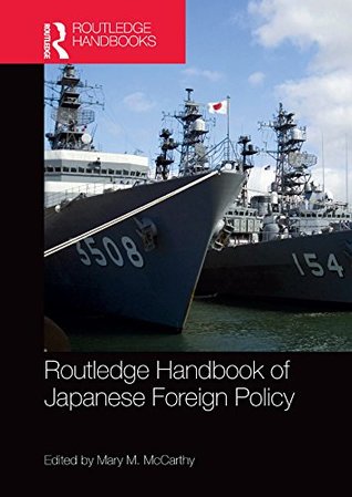 Read Online Routledge Handbook of Japanese Foreign Policy - Mary M. McCarthy | ePub