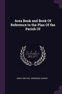 Download Area Book and Book of Reference to the Plan of the Parish of - Great Britain Ordnance Survey | PDF