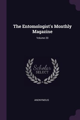 Full Download The Entomologist's Monthly Magazine; Volume 20 - Anonymous | PDF