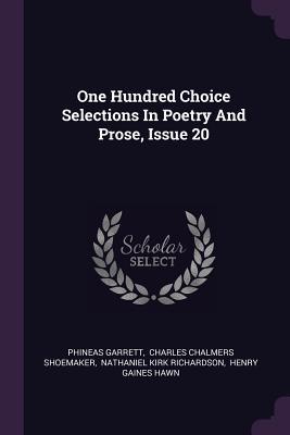 Read Online One Hundred Choice Selections in Poetry and Prose, Issue 20 - Phineas Garrett file in PDF