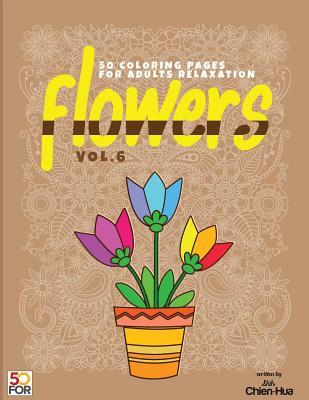 Full Download Flowers 50 Coloring Pages for Adults Relaxation Vol.6 - Chien Hua Shih | PDF