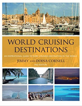 Read World Cruising Destinations: 2nd Edition: An Inspirational Guide to Every Cruising Destination in the World (World Cruising Series) - Jimmy Cornell | PDF