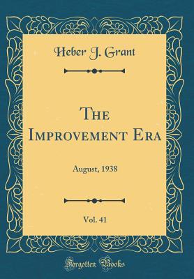 Read The Improvement Era, Vol. 41: August, 1938 (Classic Reprint) - Heber J Grant | ePub
