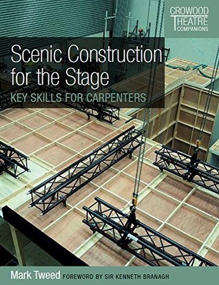 Download Scenic Construction for the Stage: Key Skills for Carpenters (Crowood Theatre Companions) - Mark Tweed | PDF
