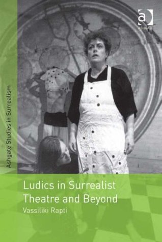 Read Ludics in Surrealist Theatre and Beyond (Ashgate Studies in Surrealism) - Vassiliki Rapti file in ePub