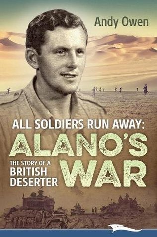 Full Download All Soldiers Run Away: Alano's War: The Story of a British Deserter - Andy Owen file in PDF