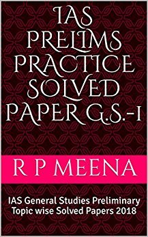Download IAS Prelims Practice solved paper G.S.-1: IAS General Studies Preliminary Topic wise Solved Papers 2018 - R.P. Meena | PDF