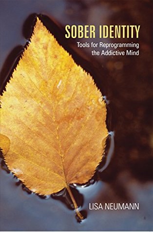 Read Online Sober Identity: Tools for Reprogramming the Addictive Mind - Lisa Neumann file in ePub