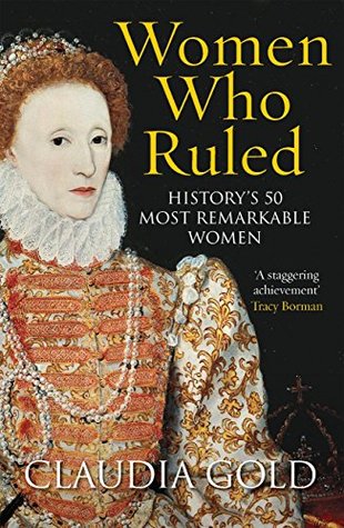 Download Women Who Ruled: History's 50 Most Remarkable Women - Claudia Gold | ePub