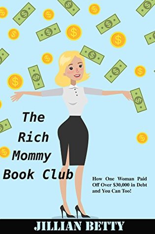 Read Online The Rich Mommy Book Club: How One Woman Paid Off Over $30,000 in Debt & You Can Too! - Jillian Betty file in ePub