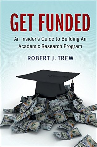 Read Online Get Funded: An Insider's Guide to Building An Academic Research Program - Robert J. Trew file in PDF