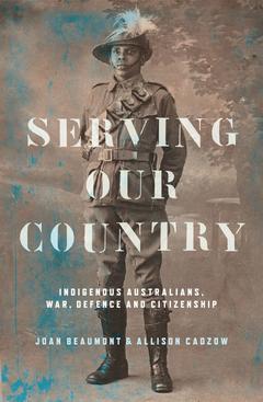 Download Serving Our Country: Indigenous Australians, war, defence and citizenship - Joan Beaumont file in PDF
