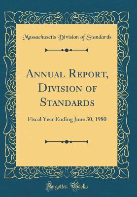 Full Download Annual Report, Division of Standards: Fiscal Year Ending June 30, 1980 (Classic Reprint) - Massachusetts Division of Standards file in ePub