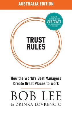 Full Download Trust Rules (Australia Edition) - How the World's Best Managers Create Great Places to Work - Bob Lee | PDF