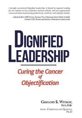 Read Dignified Leadership: Curing the Cancer of Objectification - Gregory S Witkop file in PDF
