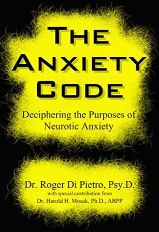 Download The Anxiety Code: Deciphering the Purposes of Neurotic Anxiety - Roger Di Pietro | ePub