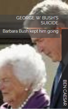 Full Download George W. Bush's Suicide: Barbara Bush kept him going - Ben Caesar | PDF