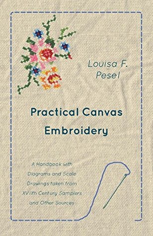 Download Practical Canvas Embroidery - A Handbook with Diagrams and Scale Drawings taken from XVIIth Century Samplers and Other Sources - Louisa F. Pesel file in PDF