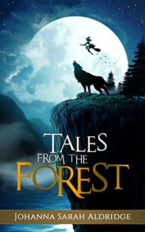 Read Online Tales from the Forest: Short Stories, Long Friendships (The Forest Realm) - Johanna Sarah Aldridge file in PDF