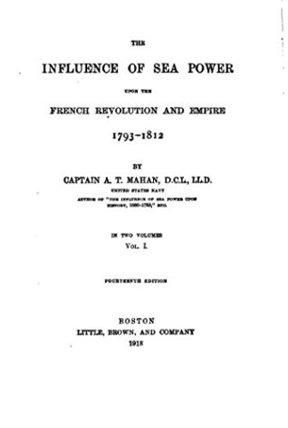 Full Download The Influence of Sea Power Upon the French Revolution and Empire, 1793-1812 - Alfred Thayer Mahan file in ePub