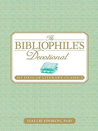 Read Online The Bibliophile's Devotional: 365 Days of Literary Classics - Hallie Ephron file in ePub