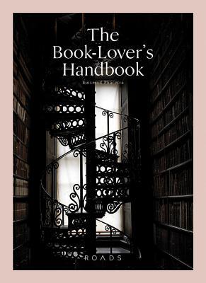 Download The Booklover's Handbook: A Miscellany for Bibliophiles - Roads Publishing | PDF