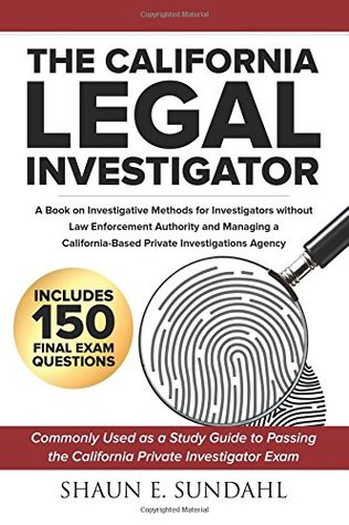 Download The California Legal Investigator: A Book on Investigative Methods for Investigators Without Law Enforcement Authority and Managing a California-Based Private Investigations Agency - Shaun Edward Sundahl file in ePub