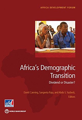 Full Download Africa's Demographic Transition: Dividend or Disaster? (Africa Development Forum) - David Canning file in ePub