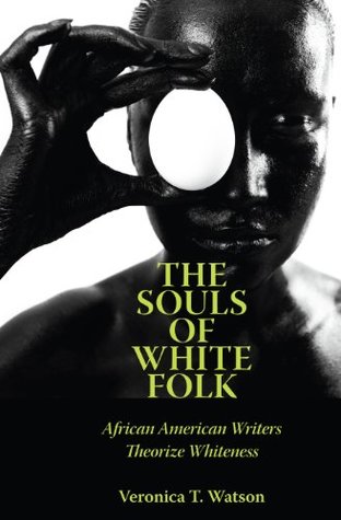 Read Online The Souls of White Folk: African American Writers Theorize Whiteness (Margaret Walker Alexander Series in African American Studies) - Veronica T. Watson file in ePub