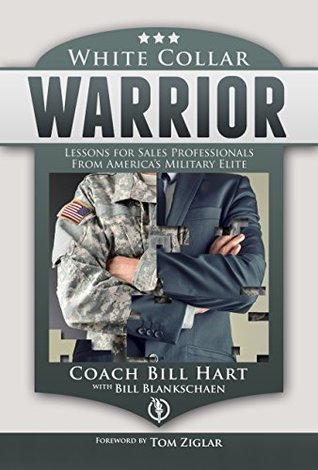 Read White Collar Warrior: Lessons for Sales Professionals from America's Military Elite - Bill Hart file in PDF