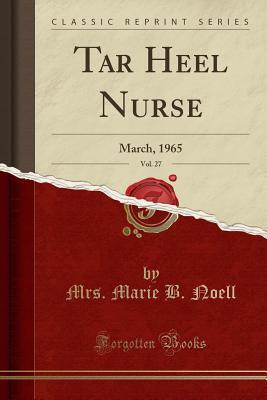 Download Tar Heel Nurse, Vol. 27: March, 1965 (Classic Reprint) - Mrs Marie B Noell | ePub