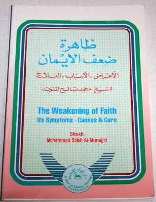 Read The Weakening of Faith (Its Symptoms - Causes and Cure) - Shaikh Mohammad Saleh Al-Munajjid | ePub