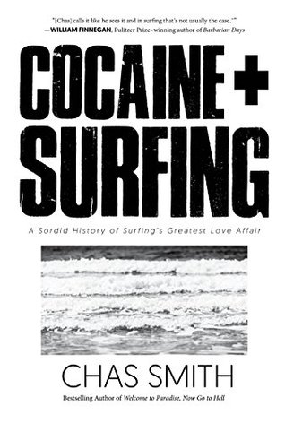Download Cocaine   Surfing: A Sordid History of Surfing's Greatest Love Affair - Chas Smith file in ePub