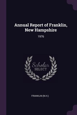 Read Annual Report of Franklin, New Hampshire: 1976 - Franklin New Hampshire | PDF