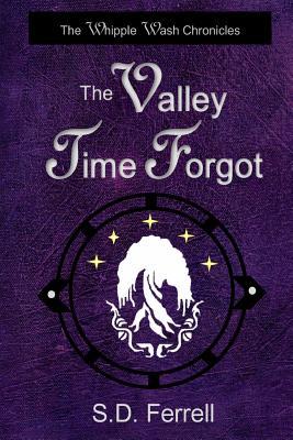 Read The Valley Time Forgot - The Whipple Wash Chronicles - S D Ferrell file in ePub
