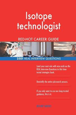 Read Online Isotope Technologist Red-Hot Career Guide; 2501 Real Interview Questions - Red-Hot Careers file in ePub