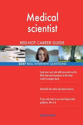 Read Medical Scientist Red-Hot Career Guide; 2547 Real Interview Questions - Red-Hot Careers | ePub