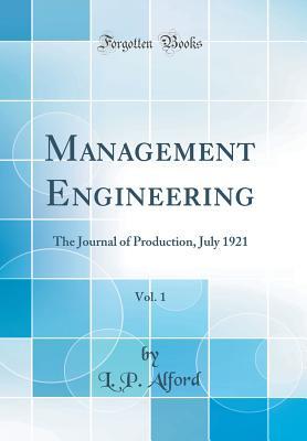 Read Management Engineering, Vol. 1: The Journal of Production, July 1921 (Classic Reprint) - L P Alford file in ePub