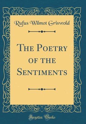 Read Online The Poetry of the Sentiments (Classic Reprint) - Rufus Wilmot Griswold file in PDF