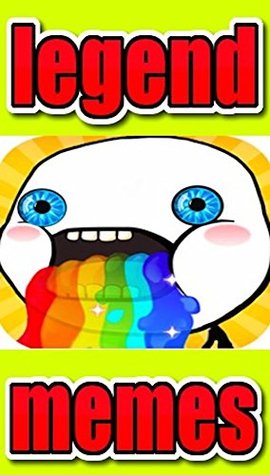 Read Online Memes: The Legend Memes Book: Legendary Epic Funny Memes Drop For The Summer 2018 Hot Memes! - Memes file in PDF