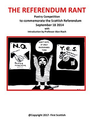 Read Online The Referendum Rant: Poetry Competition to commemorate the Scottish Referendum on September 18th 2014, with Introduction by Professor Alan Riach - Hugh Lockhart file in PDF
