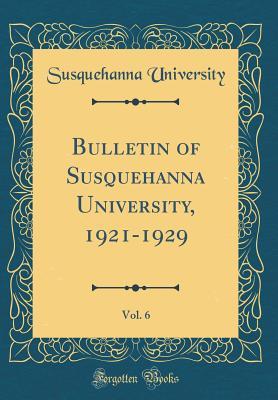 Download Bulletin of Susquehanna University, 1921-1929, Vol. 6 (Classic Reprint) - Susquehanna University | ePub