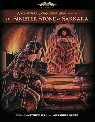 Read Online Adventurer Conqueror King System: The Sinister Stone of Sakkara (AUTAX1) - Alexander Macris file in ePub