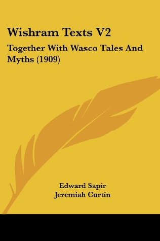 Full Download Wishram Texts V2: Together With Wasco Tales And Myths (1909) - Edward Sapir file in ePub