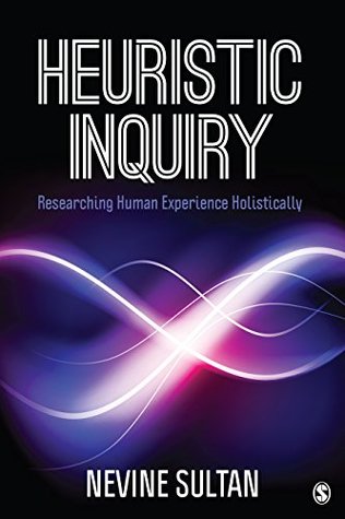 Download Heuristic Inquiry: Researching Human Experience Holistically - Nevine Sultan | PDF