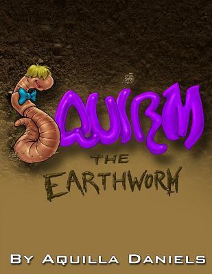Read Squirm The Earthworm: Title: Squirm The Earthworm b029: A Science Rhyming Book - Aquilla Daniels file in ePub