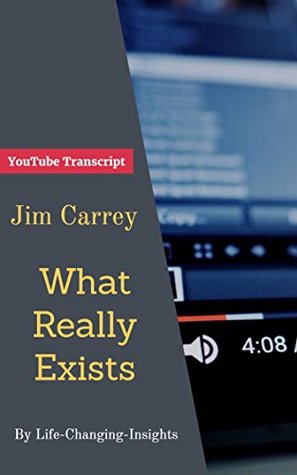 Full Download Jim Carrey - What Really Exists : YouTube Video Transcript -  file in PDF