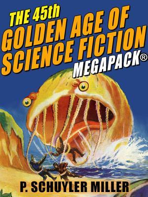 Read The 45th Golden Age of Science Fiction Megapack(r): P. Schuyler Miller, Vol. 2 - P. Schuyler Miller | ePub