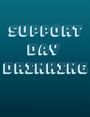 Read Support Day Drinking: Notebook (Composition Book Journal) (8.5 X 11 Large) -  | PDF