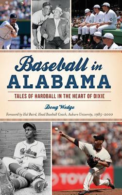 Read Baseball in Alabama: Tales of Hardball in the Heart of Dixie - Doug Wedge | PDF